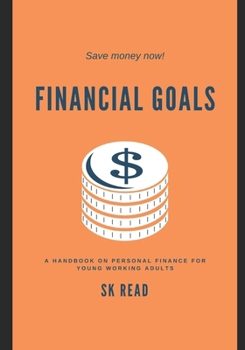 Paperback Financial Goals: A personal finance handbook for young working adults Book