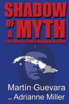 Paperback Shadow of a Myth: The Story of Che's Nephew in Cuba Book