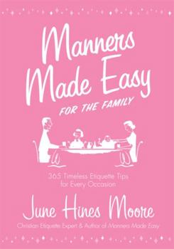 Hardcover Manners Made Easy for the Family: 365 Timeless Etiquette Tips for Every Occasion Book