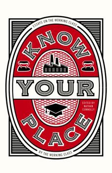 Paperback Know Your Place: Essays on the Working Class by the Working Class Book