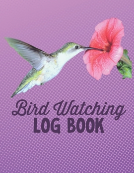 Paperback Bird Watching Log Book: Purple Hummingbird Record and Log Bird Sightings for Bird Watchers Birders Journal Book Notebook Birding Guide for Adu Book