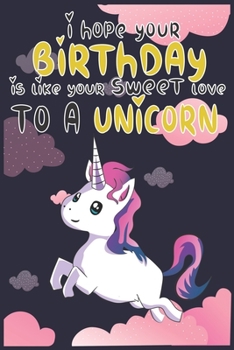 I Hope Your Birthday is Like Making Sweet Love To A Unicorn: Magical Unicorn Composition Notebook - Magical Unicorn Memory Journal Notebook, Perfect ... to notes in class, SoftCover, Matte-Finish