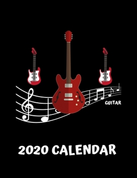 Guitar 2020 Calendar: Music Gifts - 2020 Weekly Planner: A 52-Week Calendar