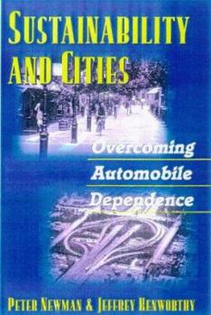 Paperback Sustainability and Cities: Overcoming Automobile Dependence Book