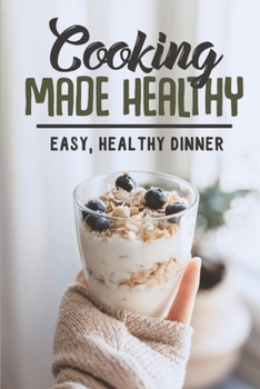 Paperback Cooking Made Healthy: Easy, Healthy Dinner: Cooking Recipe Book