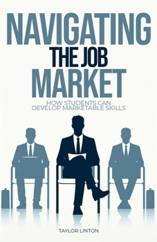 Navigating the Job Market: How Students Can Develop Marketable Skills
