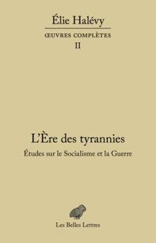 Paperback L'Ere Des Tyrannies - Etudes Sur Le Socialisme Et La Guerre: Oeuvres Completes, Tome I [French] Book