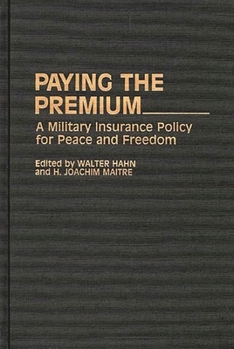 Paying the Premium: A Military Insurance Policy for Peace and Freedom (Contributions in Military Studies)