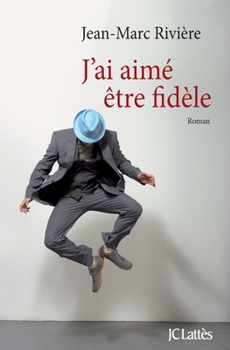 Paperback J'ai aimé être fidèle [French] Book