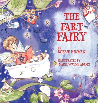 Hardcover The Fart Fairy: Winner of 6 Children's Picture Book Awards: A Magical Explanation for those Embarrassing Sounds and Odors - For Kids A Book