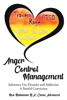 Paperback Anger Control Management: Substance use Disorder and Addiction A painful Conviction Book