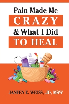 Paperback Pain Made Me Crazy & What I Did to Heal Book