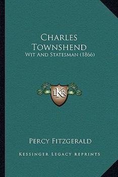 Paperback Charles Townshend: Wit And Statesman (1866) Book