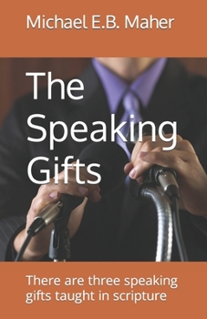 Paperback The Speaking Gifts: There are three speaking gifts taught in scripture Book