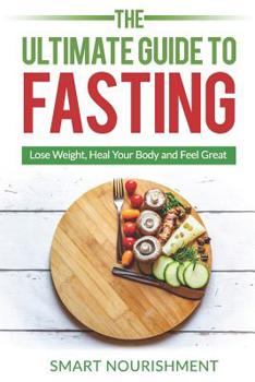 Paperback The Ultimate Guide To Fasting: Lose Weight, Heal Your Body and Feel Great, Expanded 2nd Edition Book