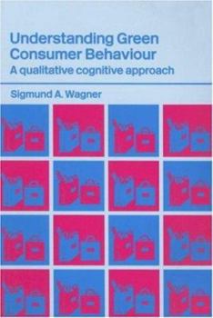 Paperback Understanding Green Consumer Behaviour: A Qualitative Cognitive Approach Book