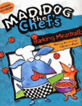 Paperback Barking Meatballs (Mad Dog the Chef's) Book