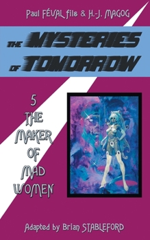 Paperback The Mysteries of Tomorrow (Volume 5): The Maker of Madwomen Book