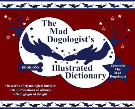 Hardcover The Mad Dogologist's Illustrated Dictionary Book