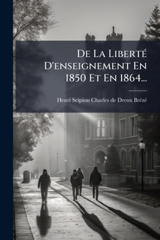 Paperback De La Liberté D'enseignement En 1850 Et En 1864... [French] Book