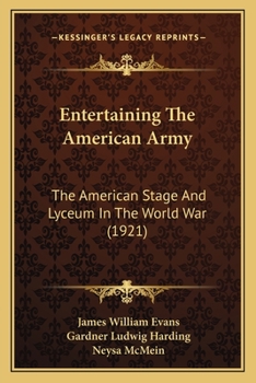 Paperback Entertaining The American Army: The American Stage And Lyceum In The World War (1921) Book