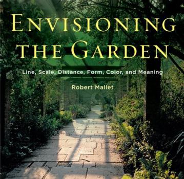 Paperback Envisioning the Garden: Line, Scale, Distance, Form, Color, and Meaning Book