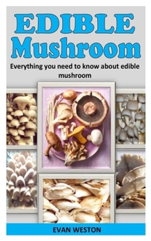 Paperback Edible Mushroom: Everything you need to know about edible mushroom Book