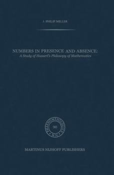 Hardcover Numbers in Presence and Absence: A Study of Husserl's Philosophy of Mathematics Book