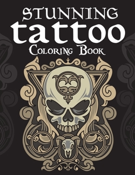 Paperback Stunning Tattoo Coloring Book: Tattoo Skull Adults Coloring Book