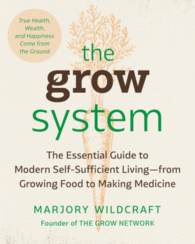 Paperback The Grow System: True Health, Wealth, and Happiness Come from the Ground Book
