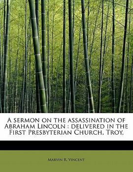 A Sermon on the Assassination of Abraham Lincoln : Delivered in the First Presbyterian Church, Troy,