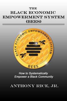 Paperback The Black Economic Empowerment System (BEES): How to Economically Empower A Black Community Book