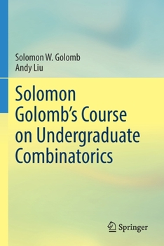Paperback Solomon Golomb's Course on Undergraduate Combinatorics Book