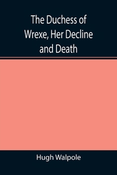 The Duchess Of Wrexe Her Decline And Death: A Romantic Commentary - Book #1 of the Rising City series