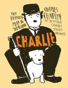 Charlie : Charles Chaplin, the Funniest Man in the World