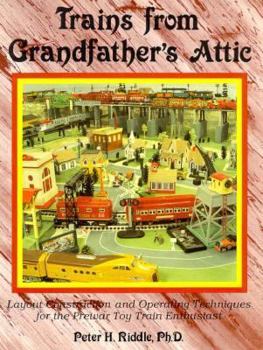 Paperback Trains from Grandfather's Attic: Layout Construction and Operating Techniques for the Prewar Toy Train Enthusiast Book
