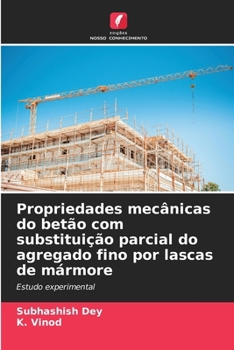 Propriedades mecânicas do betão com substituição parcial do agregado fino por lascas de mármore (Portuguese Edition)