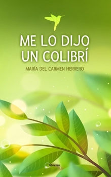 Paperback Me lo dijo un Colibrí [Spanish] Book
