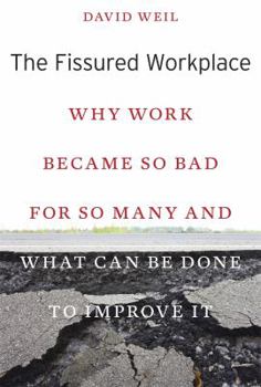 Hardcover The Fissured Workplace: Why Work Became So Bad for So Many and What Can Be Done to Improve It Book