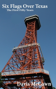 Hardcover Six Flags Over Texas: The First Fifty Years Book