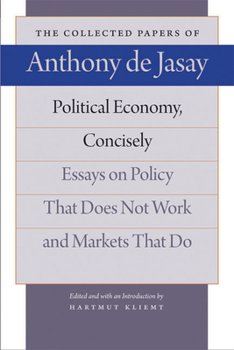 Hardcover Political Economy, Concisely: Essays on Policy That Does Not Work and Markets That Do Book