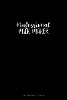 Paperback Professional Milk Maker: Gas & Mileage Log Book