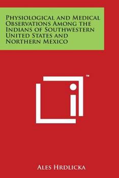 Paperback Physiological and Medical Observations Among the Indians of Southwestern United States and Northern Mexico Book