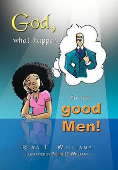 Paperback God, What Happen to Our Good Men! Book