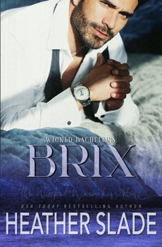 The Wicked Bachelors' Auction: Brix - Book #1 of the Wicked Winemakers First Label