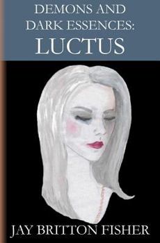 Paperback Demons and Dark Essences: Luctus Book