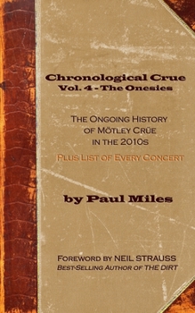 Paperback Chronological Crue Vol. 4 - The Onesies: The Ongoing History of Mötley Crüe in the 2010s Book