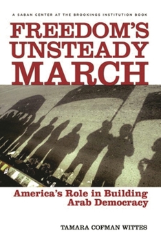 Hardcover Freedom's Unsteady March: America's Role in Building Arab Democracy Book
