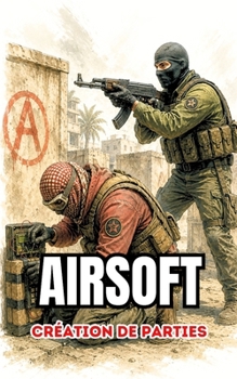 Paperback Airsoft: Création de parties (French Edition) [French] Book