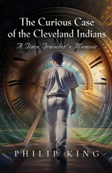 Paperback The Curious Case of the Cleveland Indians: A Time Traveler's Memoir Book